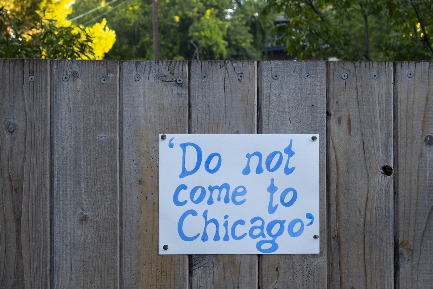 Do not come to Chicago
																			 
																		